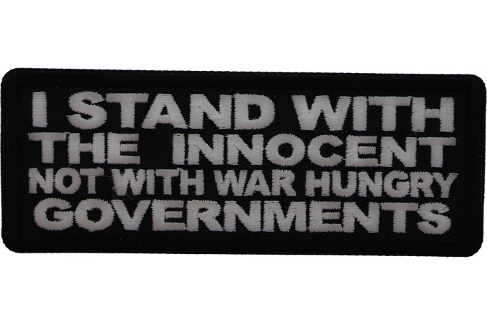I Stand with the innocent Not with a war hungry Governments Patch