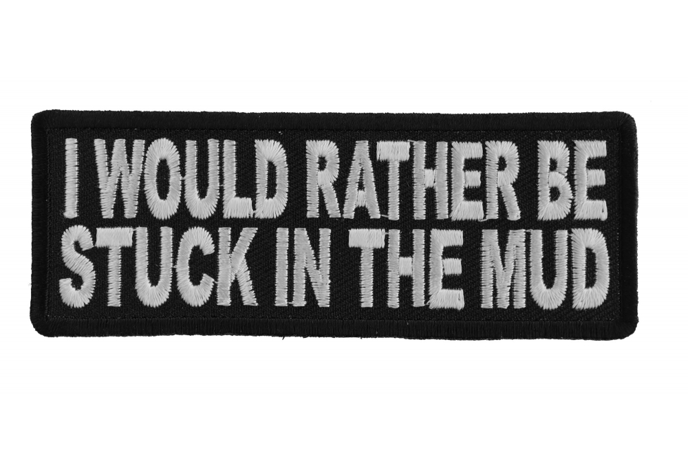 I Would Rather Be Stuck In The Mud Iron on Morale Patch