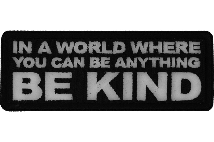 In a World Where you can be Anything Be Kind Patch