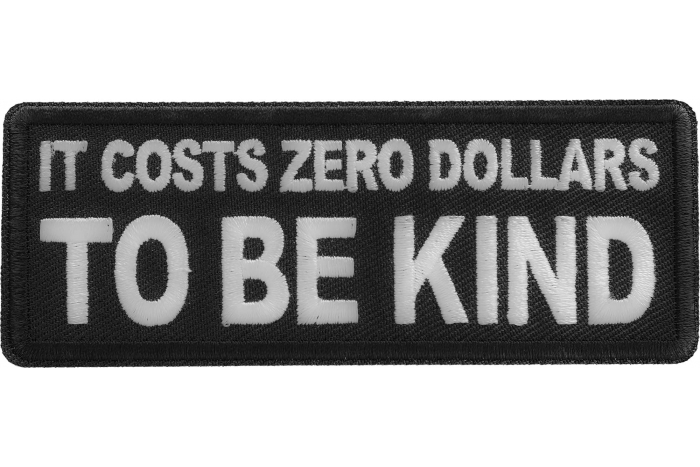 It costs zero dollars to be kind patch