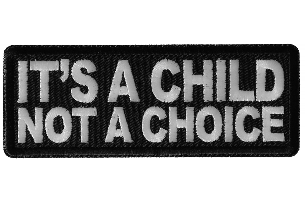 Its a Child not a Choice  Iron on Patch