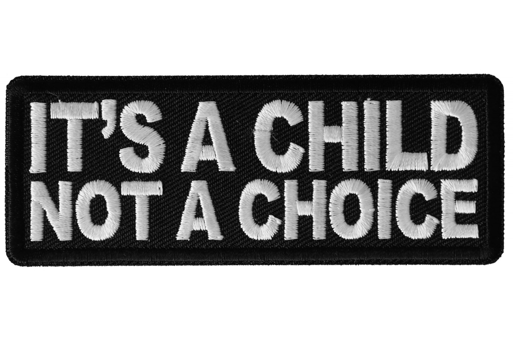 Its a Child not a Choice  Iron on Patch