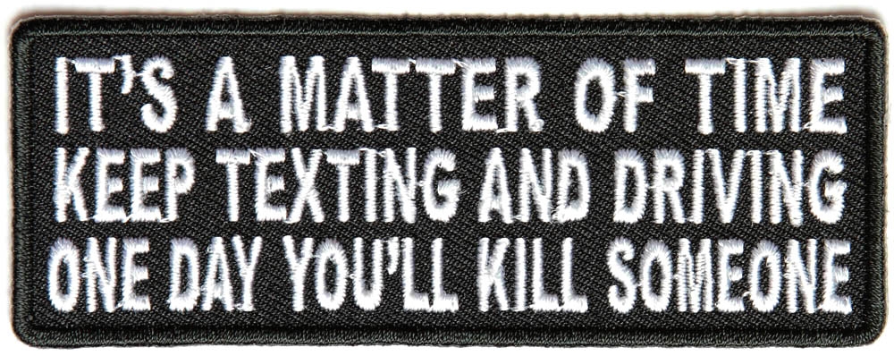 Its A Matter Of Time Keep Texting and Driving Patch