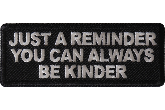 Just a Reminder You can Always be Kinder Patch