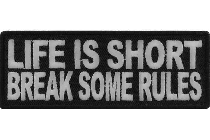 Life Is Short Break Some Rules Iron on Morale Patch