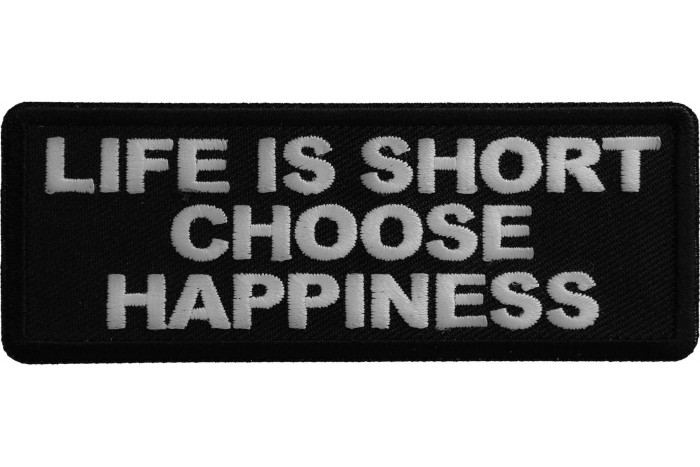 Life is Short Choose Happiness Patch