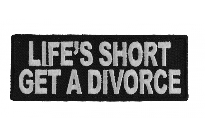 Lifes Short Get A Divorce Patch Lifes Short Get A Divorce Patch
