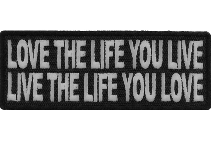 Love The Life You Live Live The Life You Love Iron on Morale Patch