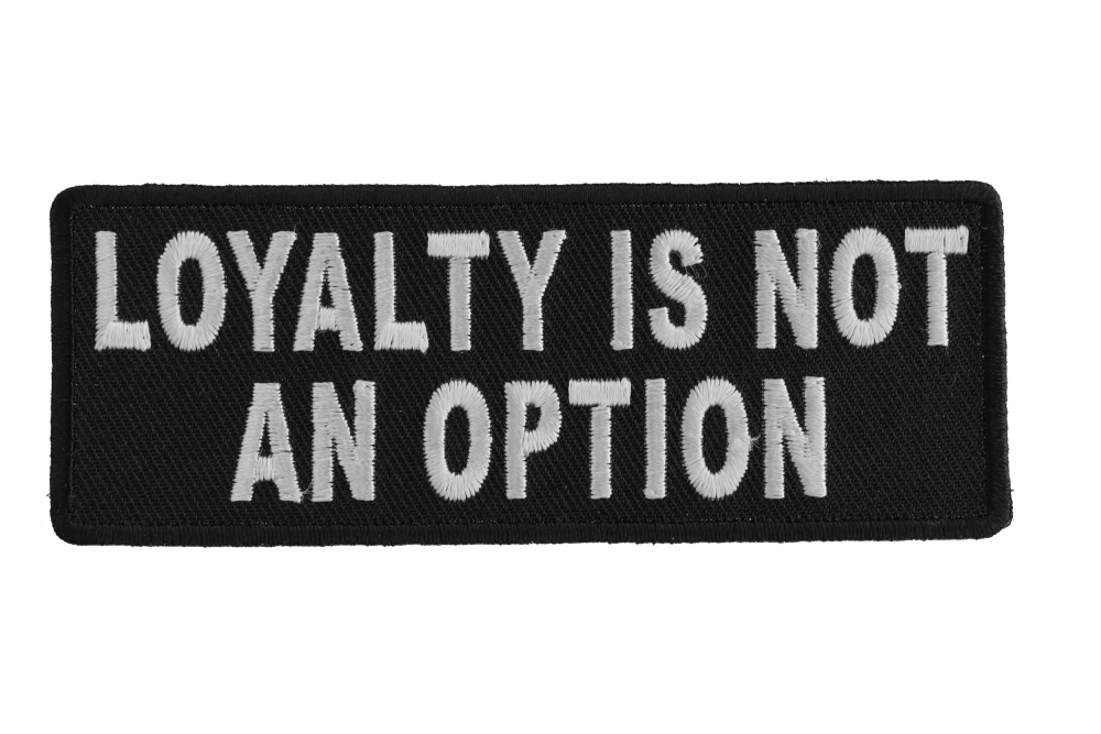 Loyalty Is Not An Option Patch