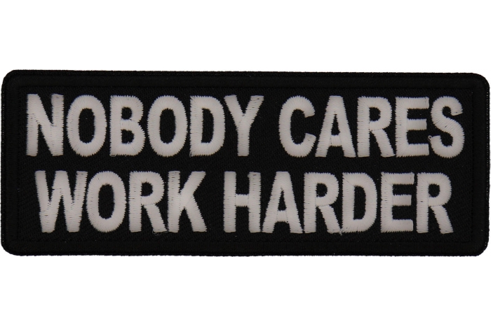 Nobody Cares Work Harder Patch