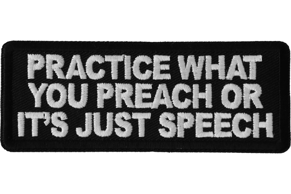 Practice What You Preach or Its Just Speech Patch
