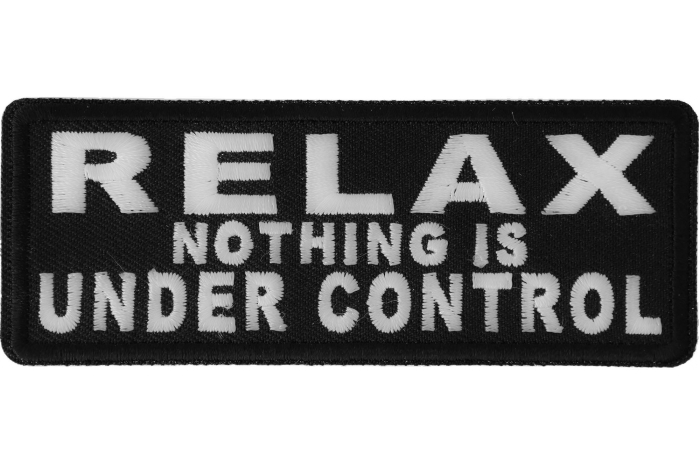 Relax Nothing Is Under Control Iron on Morale Patch