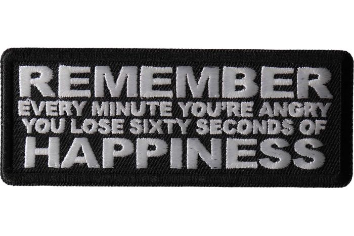 Remember Every Minute You're Angry You Lose Sixty Seconds of Happiness Patch