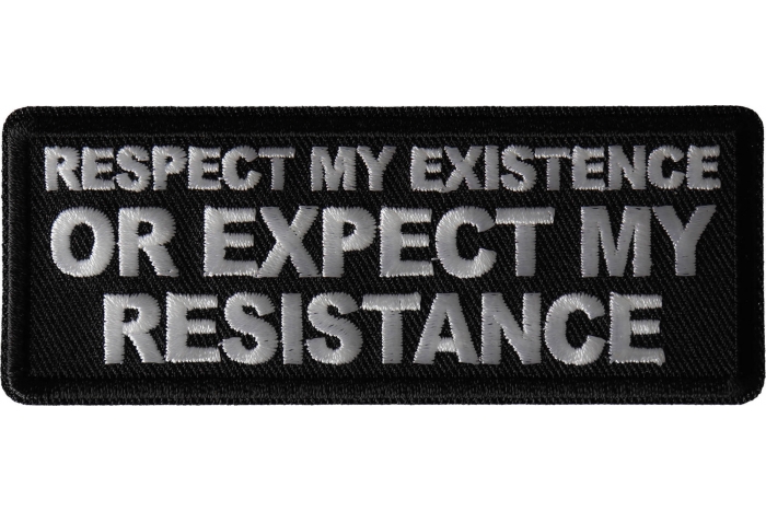 Respect My Existence or Expect My Resistance Patch