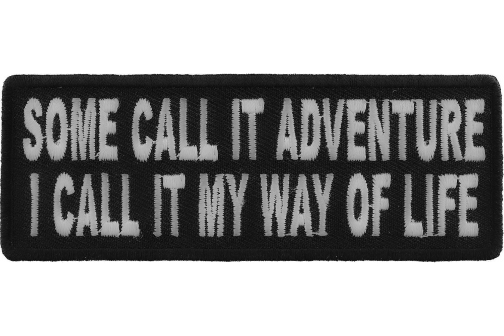Some Call It Adventure I Call It My Way Of Life Patch