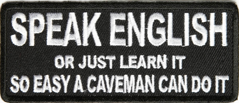 Speak English or Just Learn It So Easy Even a Caveman Can Do it Iron on Morale Patch