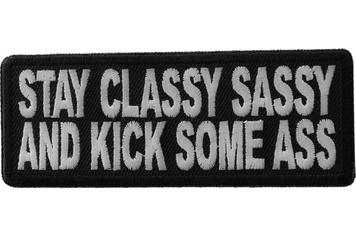 Stay Classy Sassy and Kick Some Ass Iron on Morale Patch