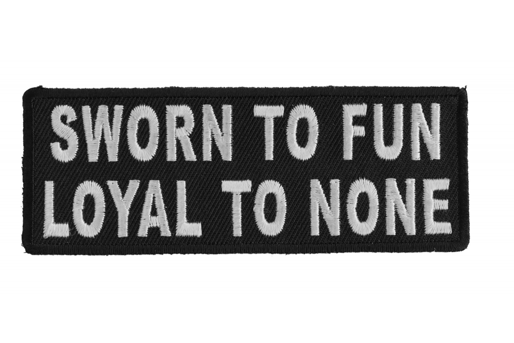 Sworn To Fun Loyal To None Patch