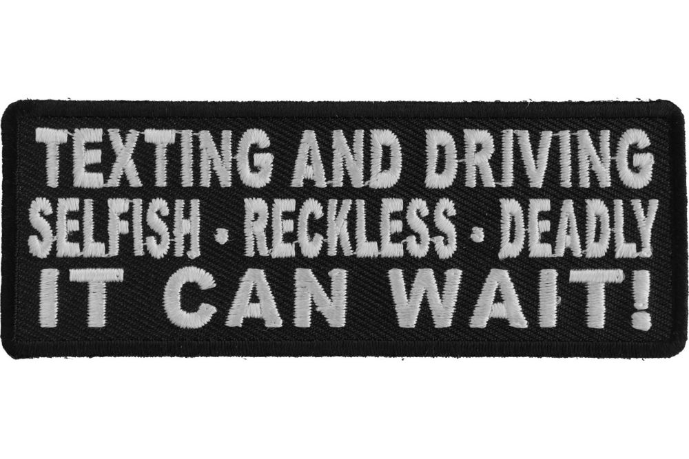 Texting and Driving Selfish Reckless Deadly It Can Wait Iron on Patch