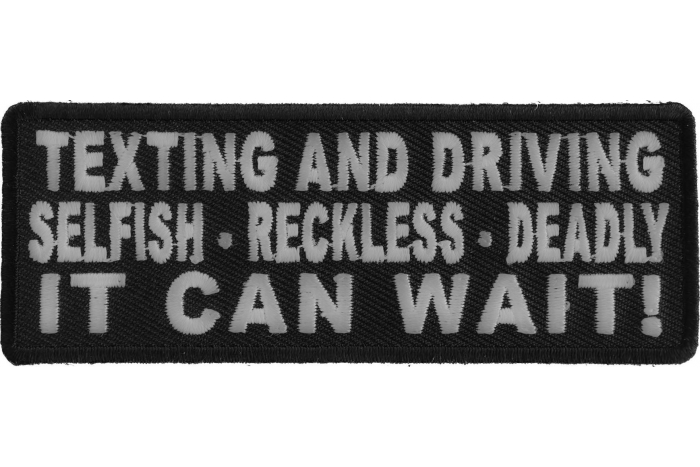 Texting and Driving Selfish Reckless Deadly It Can Wait Iron on Patch