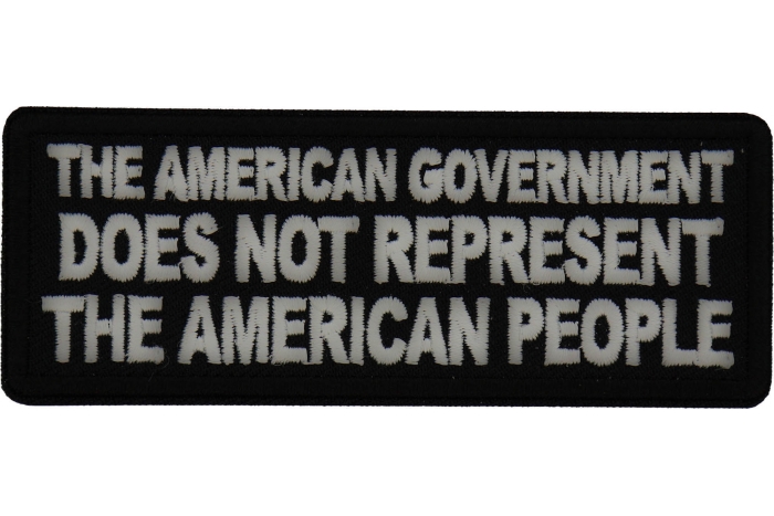 The American Government Does Not Represent The American People Patch