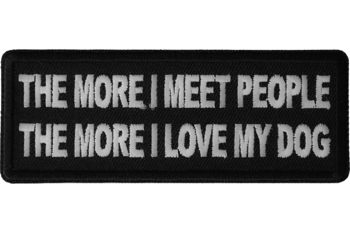 The More I meet People The More I love My Dog