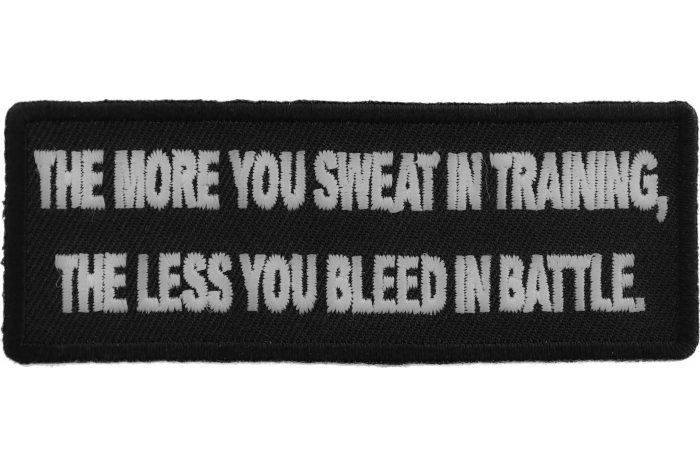 The More You Sweat In Training, The Less You Bleed in  Battle Patch