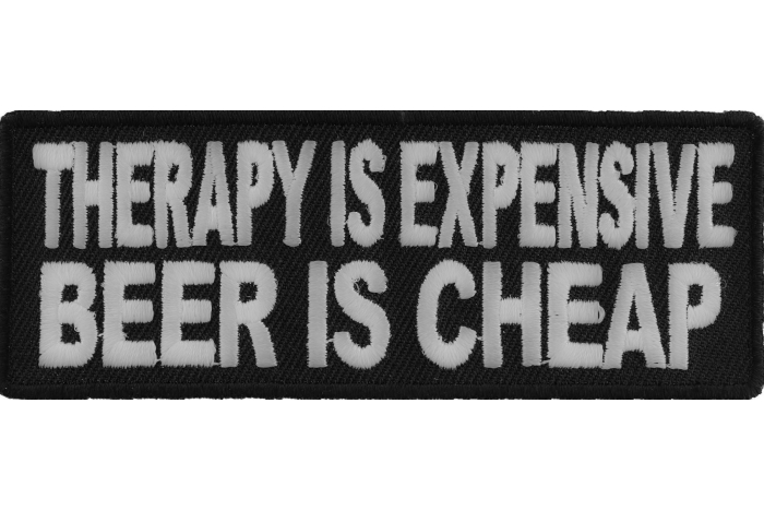 Therapy Is Expensive Beer Is Cheap Iron on Morale Patch