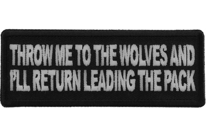 Throw Me to the Wolves and I'll Return Leading the Pack Iron on Morale Patch