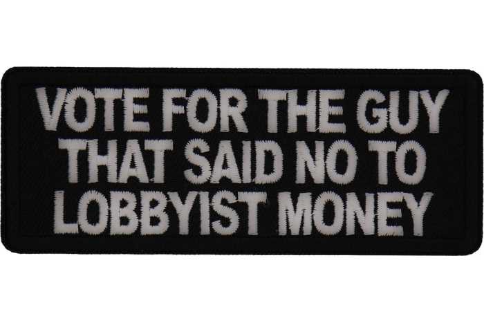 Vote for the Guy that Said No to Lobbyist Money Patch