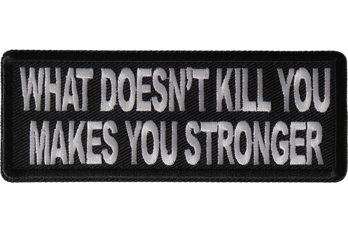 What Doesn't Kill You Makes You Stronger Patch