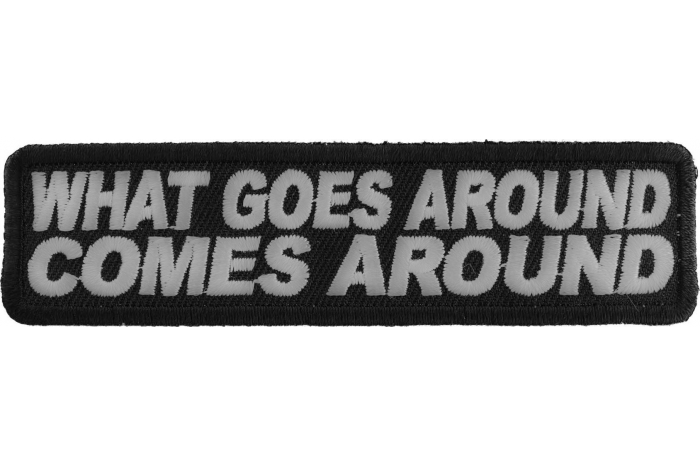 What Goes Around Comes Around Iron on Saying Iron on Patch