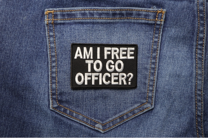 Am I Free To Go Officer Funny Biker Patch shown on jeans