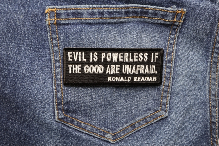 Evil is Powerless if the Good are Unafraid Iron on Morale Patch shown on jeans