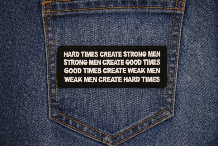 Hard Times Create Strong Men Patch shown on jeans