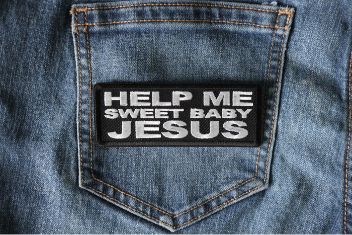 Help me Sweet Baby Jesus Patch shown on jeans