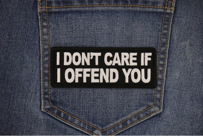 I don't care if I offend you Patch shown on jeans