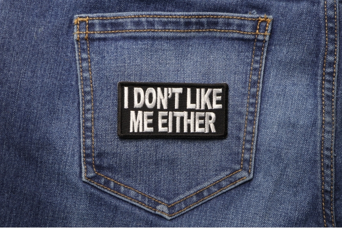 I Don't Like Me Either Patch shown on jeans