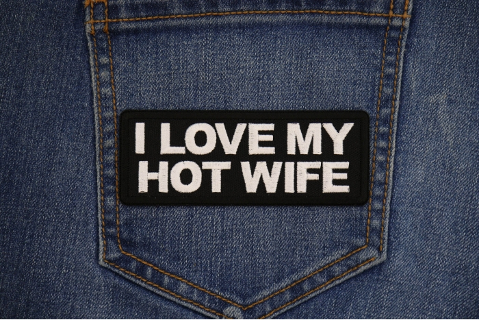 I love my hot wife Patch shown on jeans