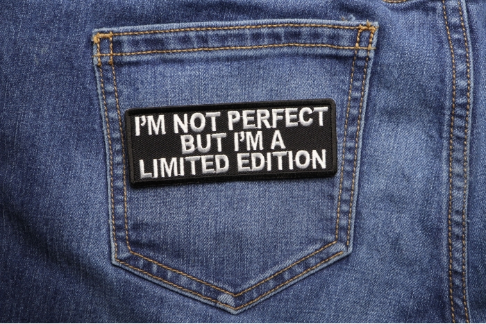I'm Not Perfect But I'm A Limited Edition Iron on Morale Patch shown on jeans