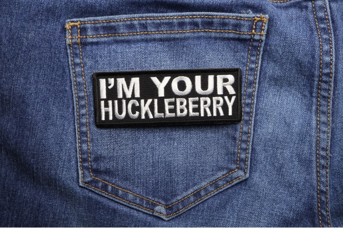 I'm Your Huckleberry Patch shown on jeans