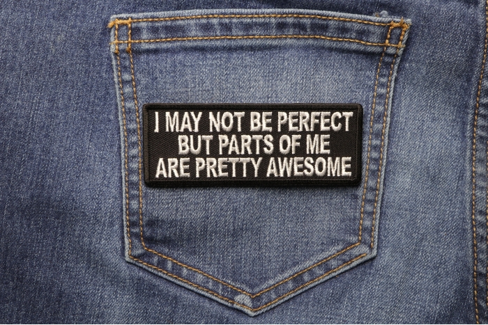 I May Not Be Perfect But Parts Of Me Are Pretty Awesome Iron on Morale Patch shown on jeans
