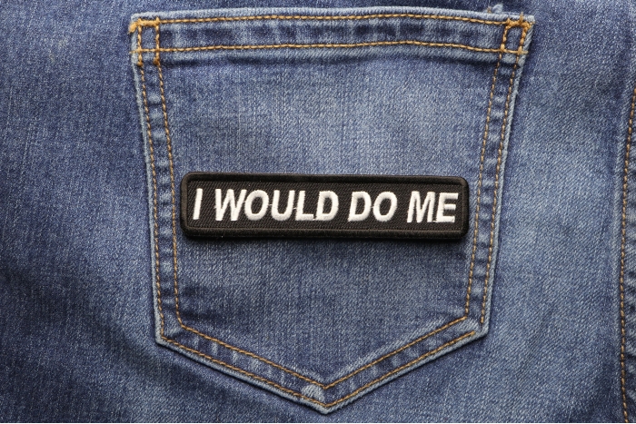 I Would Do Me Patch shown on jeans