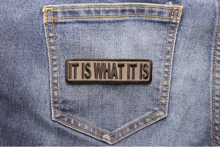 It Is What It Is Iron on Morale Patch In Gray shown on jeans