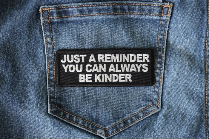 Just a Reminder You can Always be Kinder Patch shown on jeans