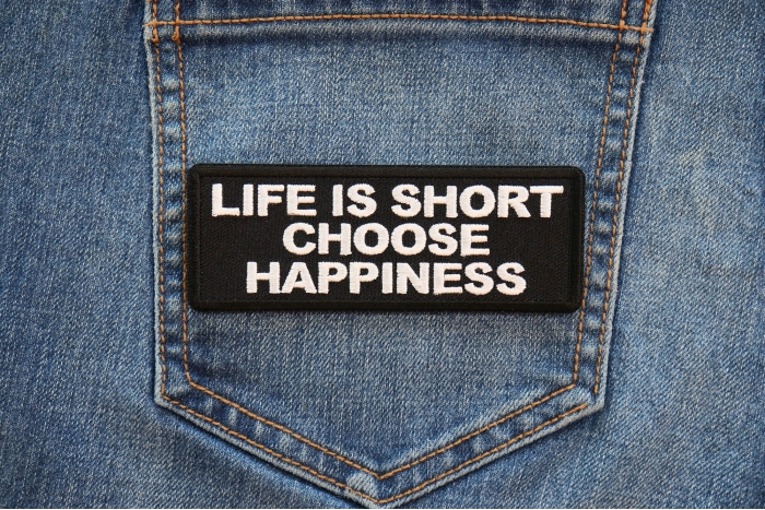 Life is Short Choose Happiness Patch shown on jeans