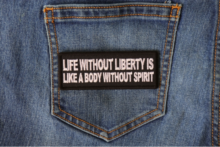 Life Without Liberty is Like a Body Without Spirit Iron on Morale Patch shown on jeans