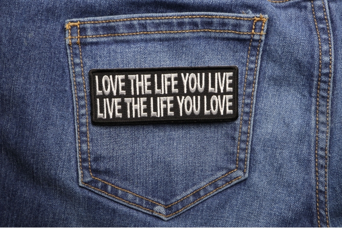 Love The Life You Live Live The Life You Love Iron on Morale Patch shown on jeans