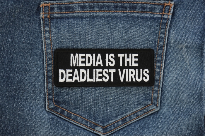 Media is the Deadliest Virus Patch shown on jeans