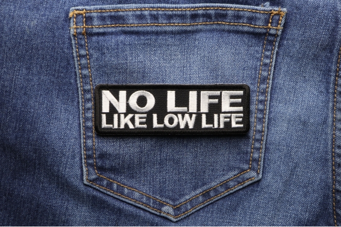 No Life Like Low Life Patch shown on jeans